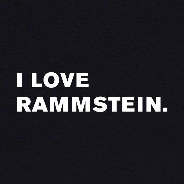 I Love Rammstein. by WeirdStuff